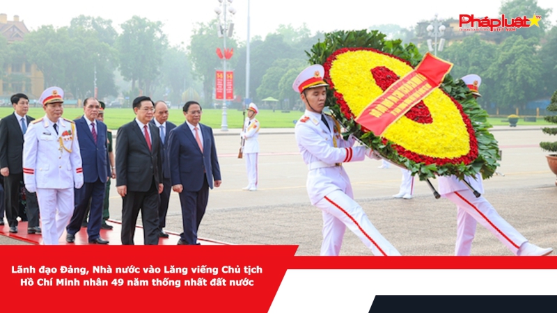 Lãnh đạo Đảng, Nhà nước vào Lăng viếng Chủ tịch Hồ Chí Minh nhân 49 năm thống nhất đất nước