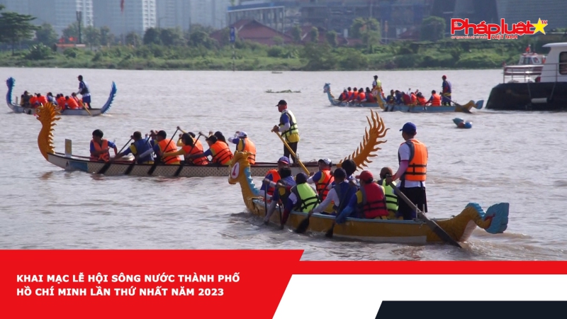 Khai mạc Lễ hội sông nước Thành phố Hồ Chí Minh lần thứ nhất năm 2023